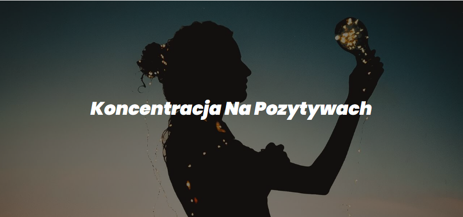 Koncentracja Na Pozytywach - narzędzie rozwojowe