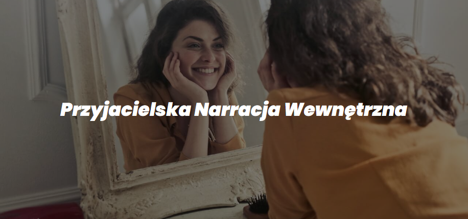 Przyjacielska Narracja Wewnętrzna - narzędzie rozwojowe
