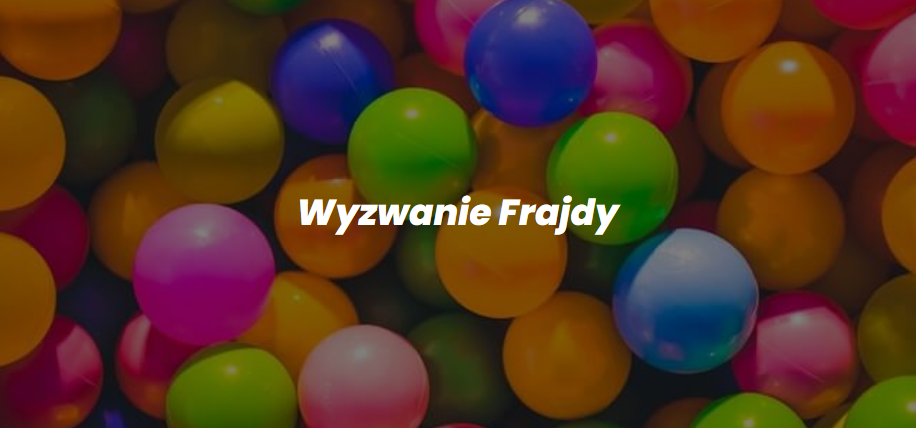Wyzwanie Frajdy - narzędzie rozwojowe