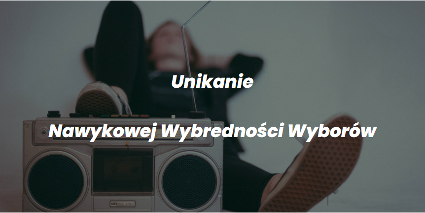 Narzędzie Unikanie Nawykowej Wybredności Wyborów
